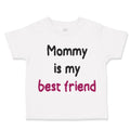 Cute Toddler Clothes Mommy Is My Best Friend Mom Mothers Toddler Shirt Cotton