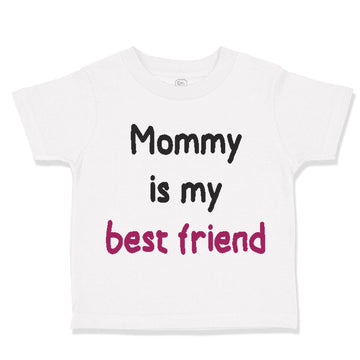 Cute Toddler Clothes Mommy Is My Best Friend Mom Mothers Toddler Shirt Cotton