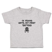 Toddler Clothes 18 Years Until My First Tattoo Toddler Shirt Baby Clothes Cotton