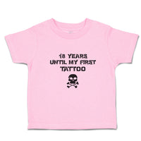 Toddler Clothes 18 Years Until My First Tattoo Toddler Shirt Baby Clothes Cotton