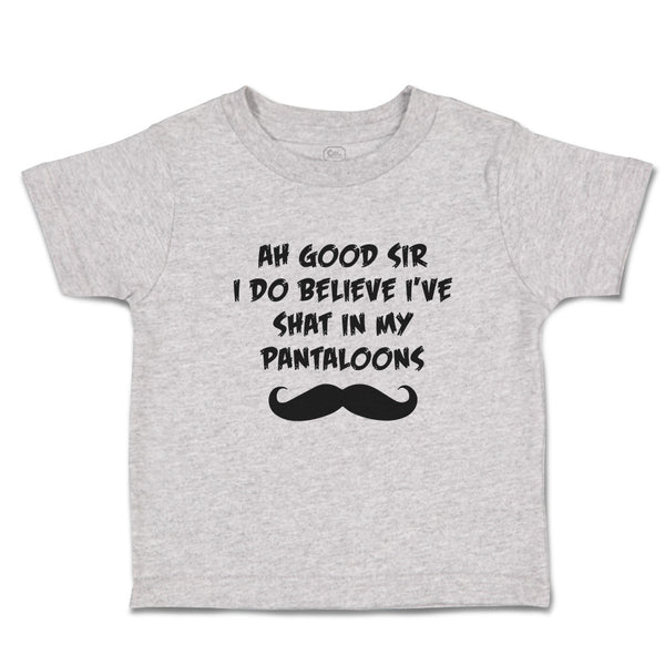 Cute Toddler Clothes Ah Good Sir I Do Believe I'Ve Shat in My Pantaloons Cotton