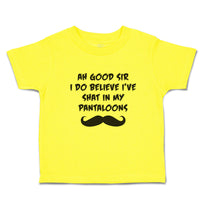 Cute Toddler Clothes Ah Good Sir I Do Believe I'Ve Shat in My Pantaloons Cotton