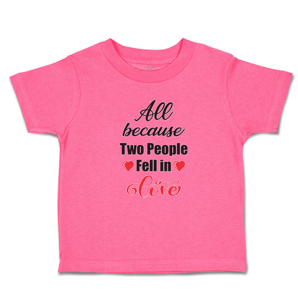 Toddler Girl Clothes All Because 2 People Fell in Love Toddler Shirt Cotton