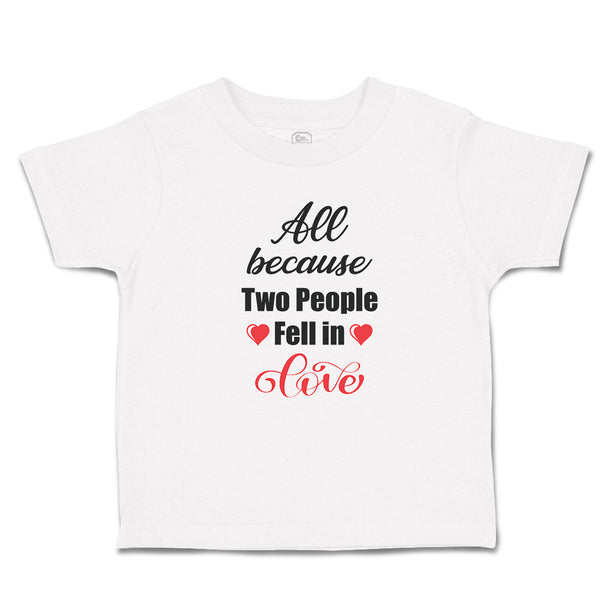 Toddler Girl Clothes All Because 2 People Fell in Love Toddler Shirt Cotton