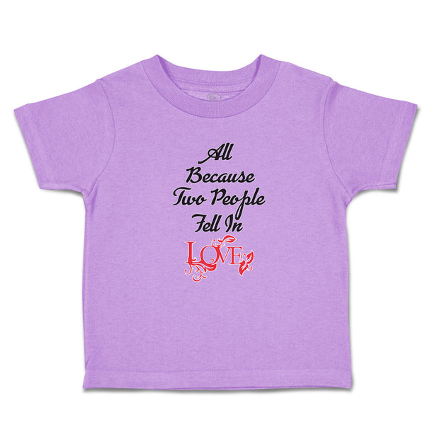 Toddler Girl Clothes All Because 2 People Fell in Love Toddler Shirt Cotton