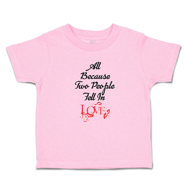 Toddler Girl Clothes All Because 2 People Fell in Love Toddler Shirt Cotton