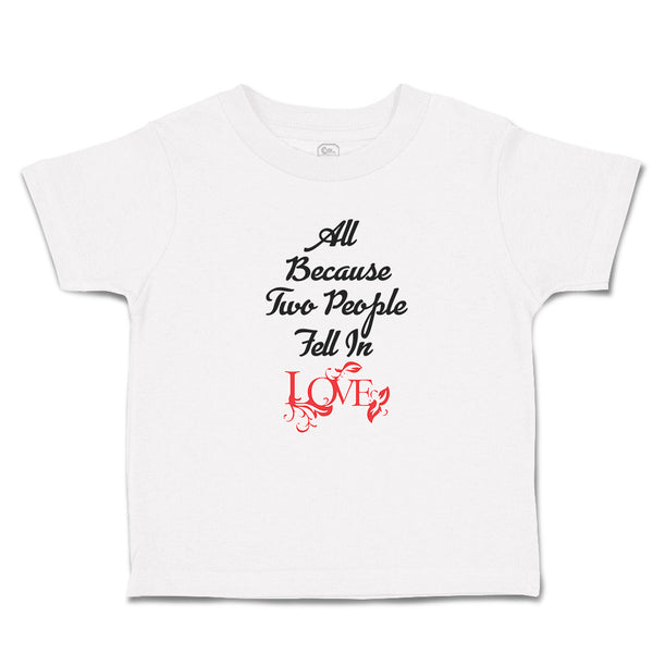 Toddler Girl Clothes All Because 2 People Fell in Love Toddler Shirt Cotton