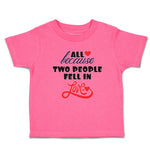 Toddler Girl Clothes All Because 2 People Fell in Love Toddler Shirt Cotton