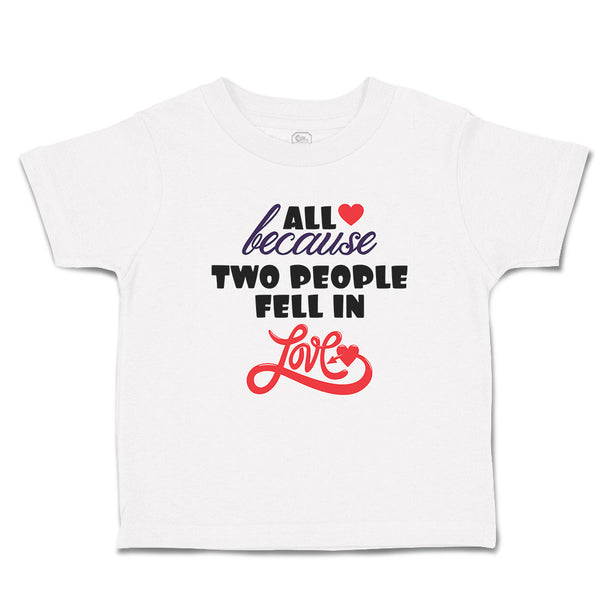 Toddler Girl Clothes All Because 2 People Fell in Love Toddler Shirt Cotton