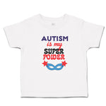 Toddler Girl Clothes Autism Is My Super Power Toddler Shirt Baby Clothes Cotton