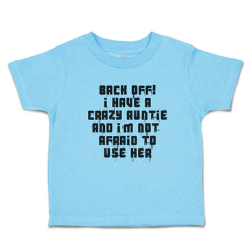 Cute Toddler Clothes Back Off! I Have Crazy Auntie I'M Not Afraid Use Cotton