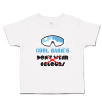 Cute Toddler Clothes Cool Babies Don'T Wear Colours Toddler Shirt Cotton