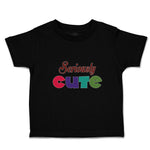 Cute Toddler Clothes Seriously Cute Toddler Shirt Baby Clothes Cotton