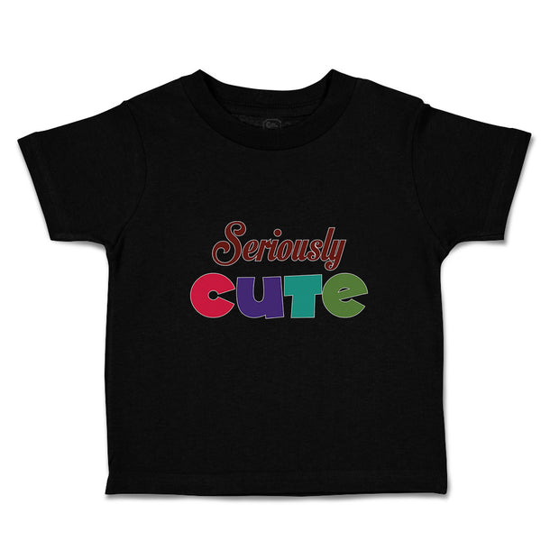 Cute Toddler Clothes Seriously Cute Toddler Shirt Baby Clothes Cotton