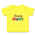 Cute Toddler Clothes Seriously Cute Toddler Shirt Baby Clothes Cotton