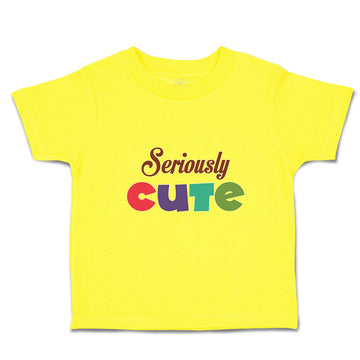 Cute Toddler Clothes Seriously Cute Toddler Shirt Baby Clothes Cotton