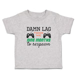 Damn Lag Took Me 9 Month to Respawn