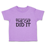 Toddler Girl Clothes Don'T Look at Me The Cat Did It Toddler Shirt Cotton
