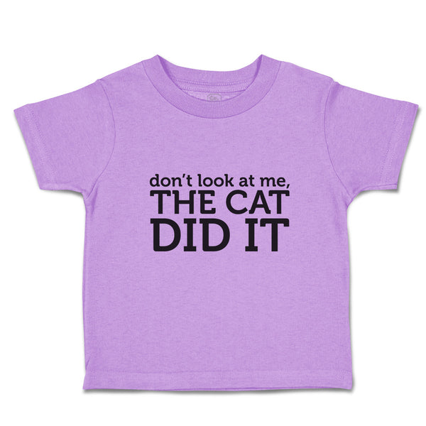 Toddler Girl Clothes Don'T Look at Me The Cat Did It Toddler Shirt Cotton