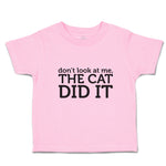 Toddler Girl Clothes Don'T Look at Me The Cat Did It Toddler Shirt Cotton