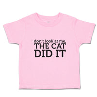 Toddler Girl Clothes Don'T Look at Me The Cat Did It Toddler Shirt Cotton