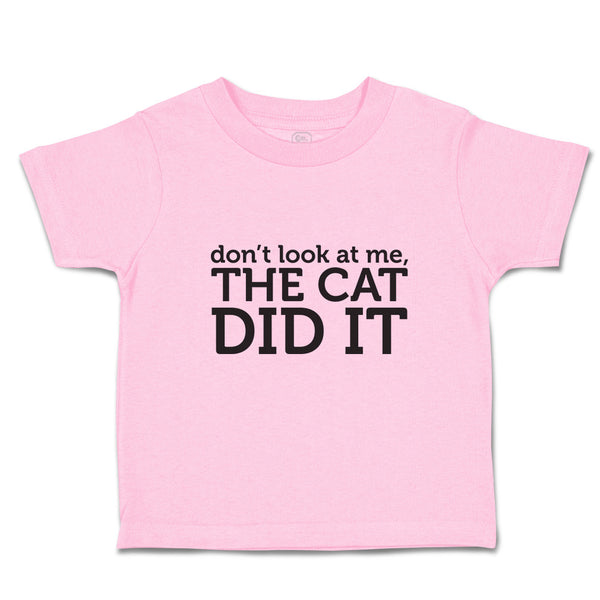 Toddler Girl Clothes Don'T Look at Me The Cat Did It Toddler Shirt Cotton