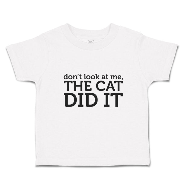 Toddler Girl Clothes Don'T Look at Me The Cat Did It Toddler Shirt Cotton