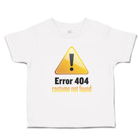 Toddler Clothes Error 404 Costume Not Found Toddler Shirt Baby Clothes Cotton