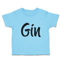 Toddler Clothes Gin Lettering Funny Quotes Toddler Shirt Baby Clothes Cotton