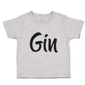 Toddler Clothes Gin Lettering Funny Quotes Toddler Shirt Baby Clothes Cotton