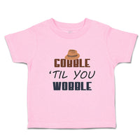 Toddler Clothes Gobble 'til You Wobble Toddler Shirt Baby Clothes Cotton
