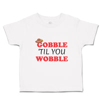 Toddler Clothes Gobble 'til You Wobble Toddler Shirt Baby Clothes Cotton