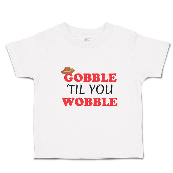 Toddler Clothes Gobble 'til You Wobble Toddler Shirt Baby Clothes Cotton