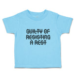 Toddler Clothes Guilty of Resiting A Rest Toddler Shirt Baby Clothes Cotton