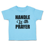 Toddler Clothes Handle with Prayer Toddler Shirt Baby Clothes Cotton