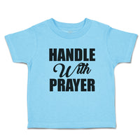 Toddler Clothes Handle with Prayer Toddler Shirt Baby Clothes Cotton