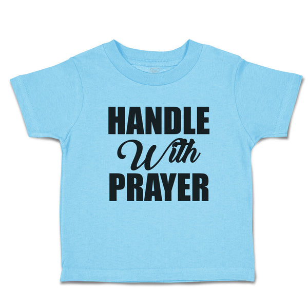 Toddler Clothes Handle with Prayer Toddler Shirt Baby Clothes Cotton