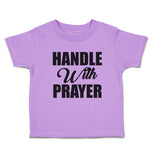 Toddler Clothes Handle with Prayer Toddler Shirt Baby Clothes Cotton