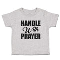 Toddler Clothes Handle with Prayer Toddler Shirt Baby Clothes Cotton