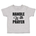 Toddler Clothes Handle with Prayer Toddler Shirt Baby Clothes Cotton