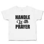 Toddler Clothes Handle with Prayer Toddler Shirt Baby Clothes Cotton