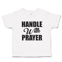 Toddler Clothes Handle with Prayer Toddler Shirt Baby Clothes Cotton