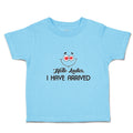 Cute Toddler Clothes Hello Ladies I Have Arrived Toddler Shirt Cotton