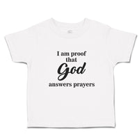 Toddler Clothes I Am Proof That God Answers Prayers Toddler Shirt Cotton
