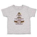 Toddler Clothes I Say! I Do Believe I Have Shat upon My Pantaloons Toddler Shirt