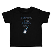 Toddler Clothes I Drink till I Pass out Toddler Shirt Baby Clothes Cotton