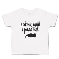 Toddler Clothes I Drink Until I Pass out Toddler Shirt Baby Clothes Cotton