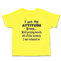 Cute Toddler Clothes Get My Attitude from Pretty Women Am Related Toddler Shirt