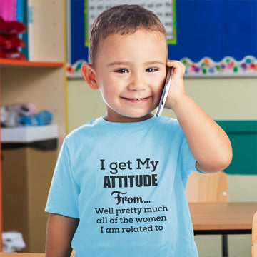 Cute Toddler Clothes Get My Attitude from Pretty Women Am Related Toddler Shirt