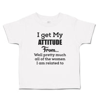 I Get My Attitude from Well Pretty Much All of The Women I Am Related to
